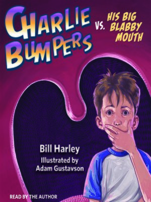 cover image of Charlie Bumpers vs. His Big Blabby Mouth